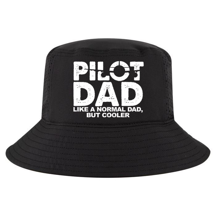 Pilot Dad Like A Normal Dad But Cooler Cool Comfort Performance Bucket Hat