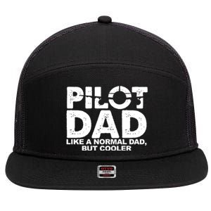 Pilot Dad Like A Normal Dad But Cooler 7 Panel Mesh Trucker Snapback Hat