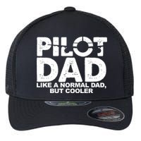 Pilot Dad Like A Normal Dad But Cooler Flexfit Unipanel Trucker Cap