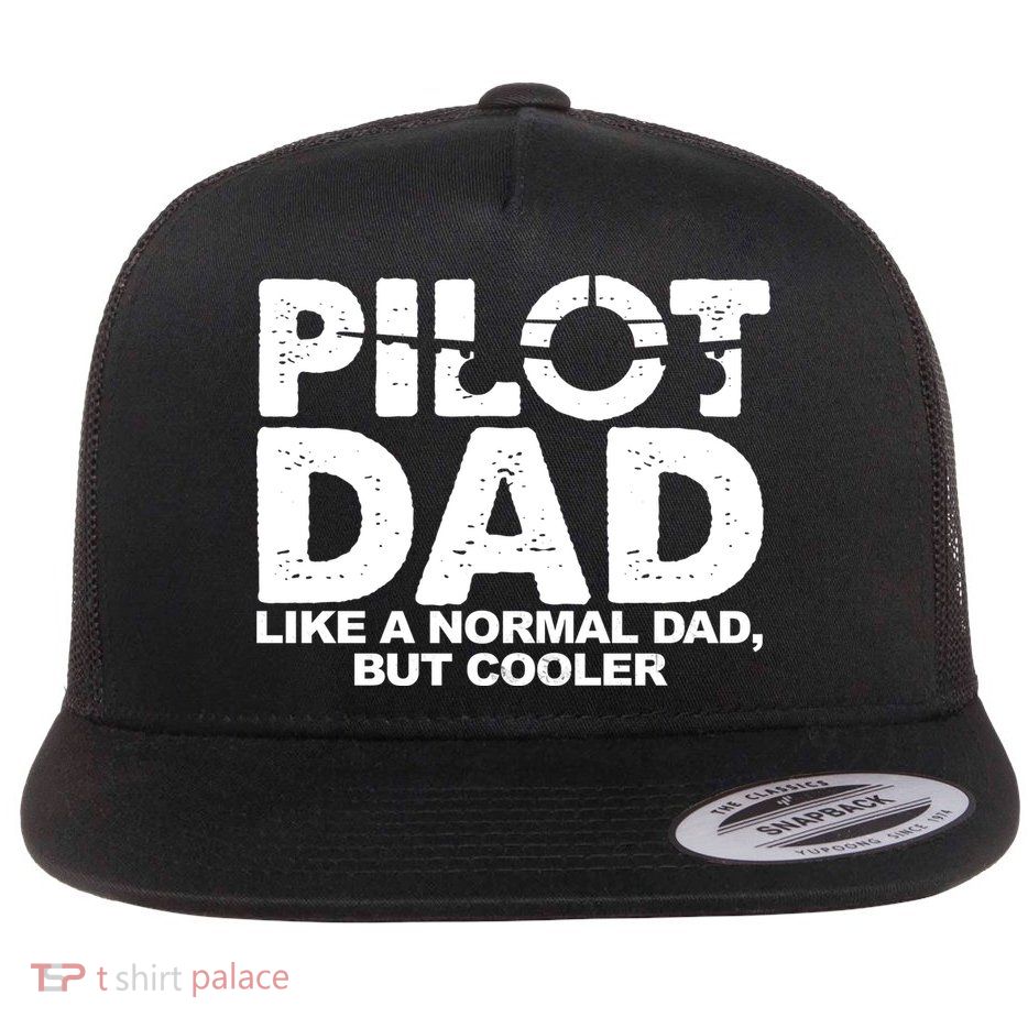 Pilot Dad Like A Normal Dad But Cooler Flat Bill Trucker Hat