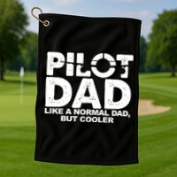 Pilot Dad Like A Normal Dad But Cooler Golf Towel