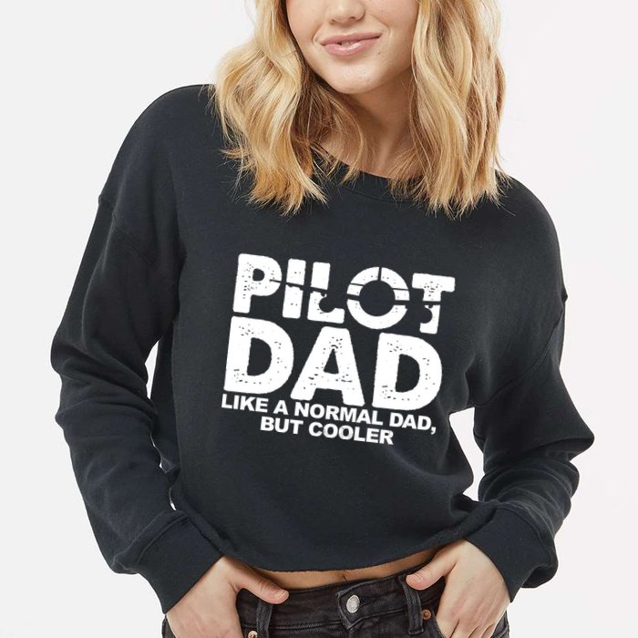 Pilot Dad Like A Normal Dad But Cooler Cropped Pullover Crew