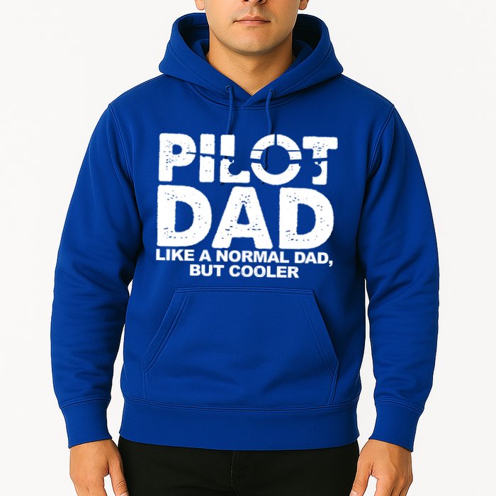 Pilot Dad Like A Normal Dad But Cooler Hoodie