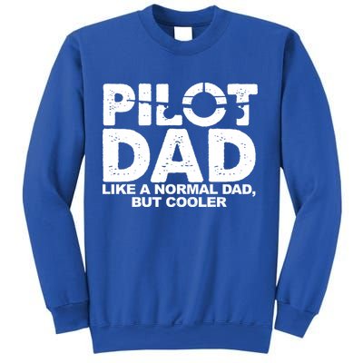 Pilot Dad Like A Normal Dad But Cooler Sweatshirt