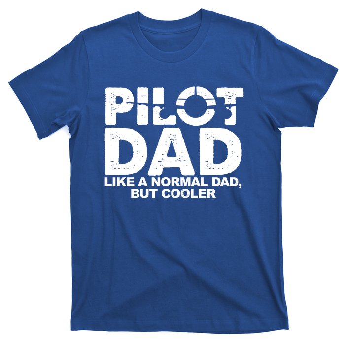 Pilot Dad Like A Normal Dad But Cooler T-Shirt