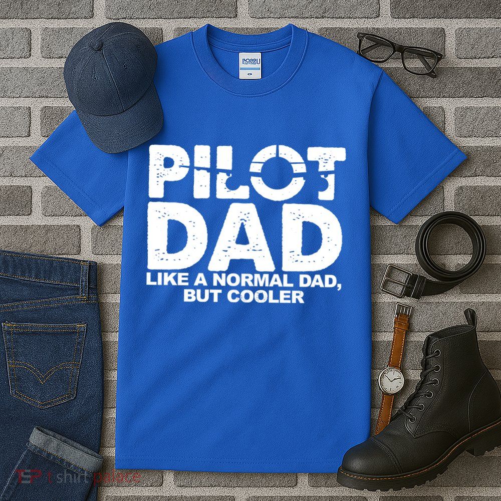 Pilot Dad Like A Normal Dad But Cooler Tall T-Shirt