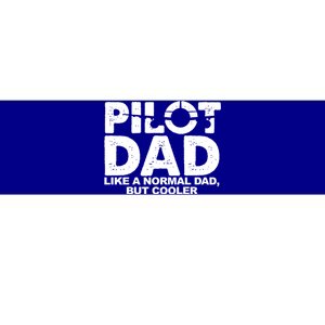 Pilot Dad Like A Normal Dad But Cooler Bumper Sticker