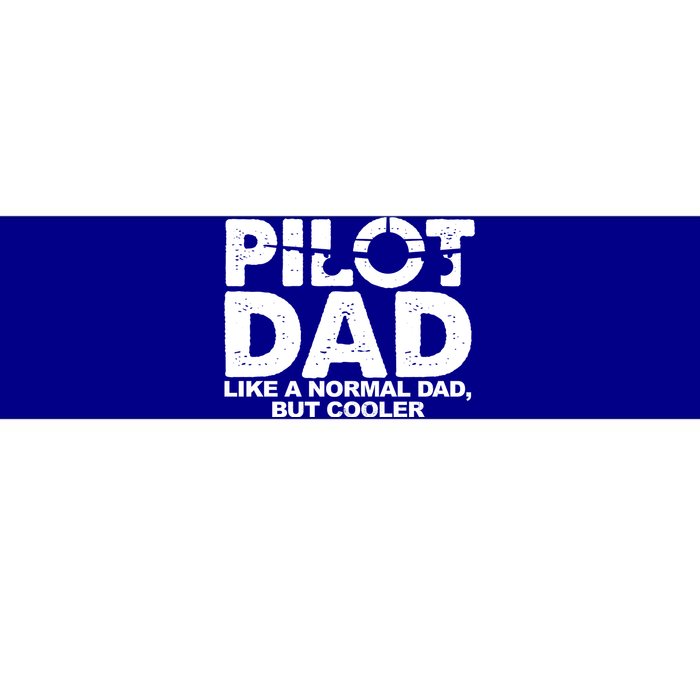 Pilot Dad Like A Normal Dad But Cooler Bumper Sticker