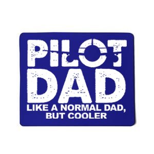 Pilot Dad Like A Normal Dad But Cooler Mousepad