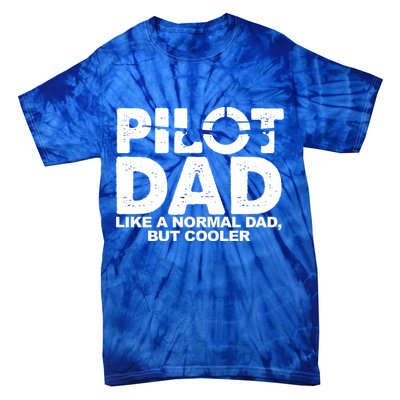 Pilot Dad Like A Normal Dad But Cooler Tie-Dye T-Shirt