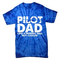 Pilot Dad Like A Normal Dad But Cooler Tie-Dye T-Shirt