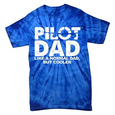 Pilot Dad Like A Normal Dad But Cooler Tie-Dye T-Shirt