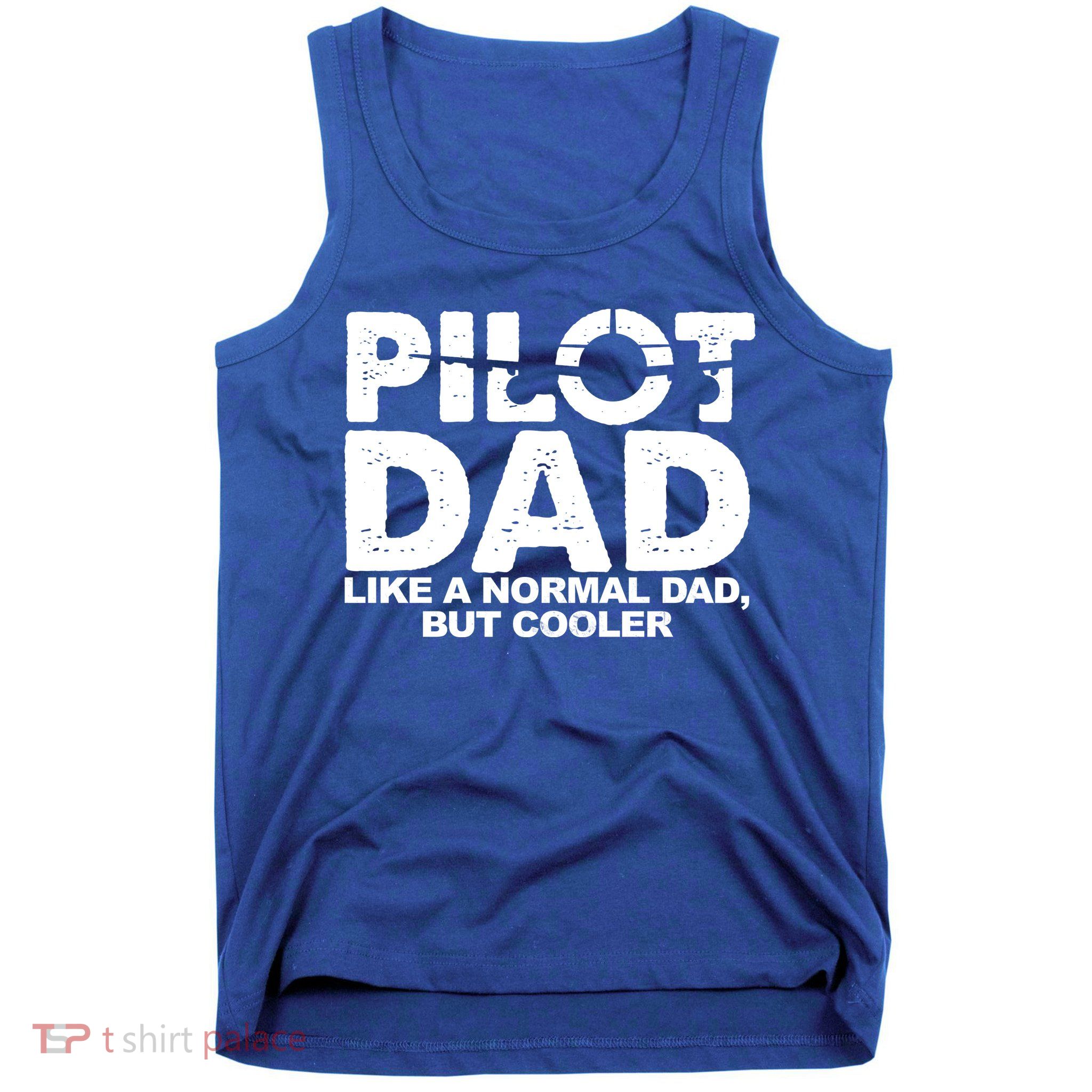 Pilot Dad Like A Normal Dad But Cooler Tank Top