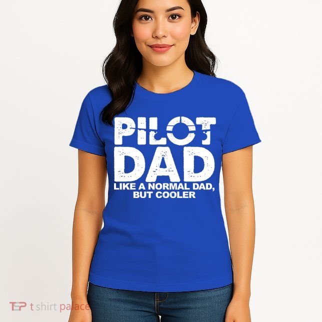 Pilot Dad Like A Normal Dad But Cooler Womens T-Shirt