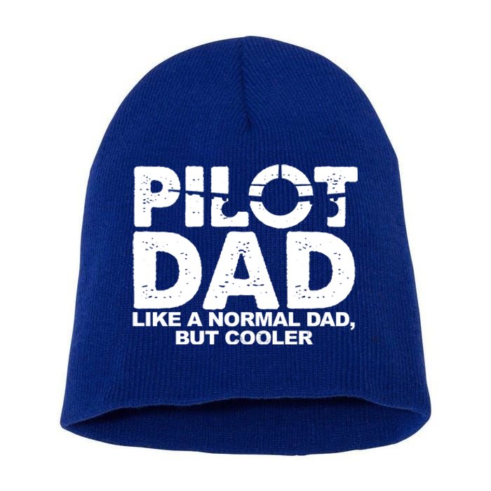 Pilot Dad Like A Normal Dad But Cooler Short Acrylic Beanie