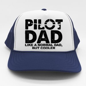 Pilot Dad Like A Normal Dad But Cooler Trucker Hat