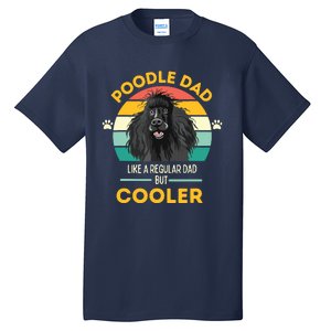 Poodle Dad Like A Regular Dad But Cooler Men Outfit Tall T-Shirt