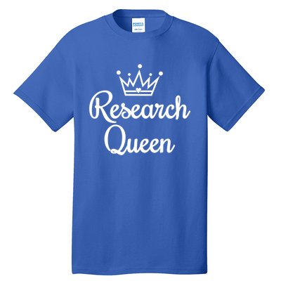 Ph D Life Doctoral Researchers Gift Research Queen Cute Gift Tall T-Shirt