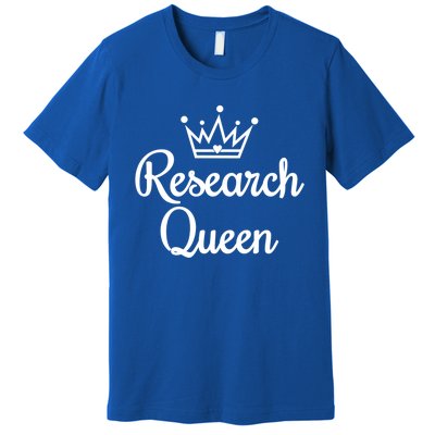 Ph D Life Doctoral Researchers Gift Research Queen Cute Gift Premium T-Shirt