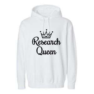 Ph D Life Doctoral Researchers Gift Research Queen Cute Gift Garment-Dyed Fleece Hoodie