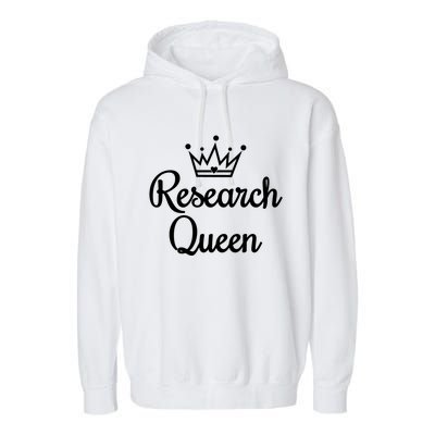 Ph D Life Doctoral Researchers Gift Research Queen Cute Gift Garment-Dyed Fleece Hoodie