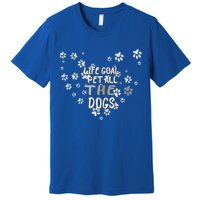 Puppy Dog Lover Pet Owner Life Goal Pet All The Dogs Premium T-Shirt