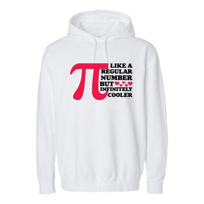 Pi Day Like A Regular Number But Infinitely Cooler Funny Garment-Dyed Fleece Hoodie