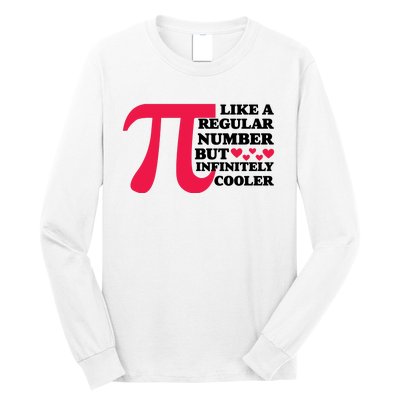 Pi Day Like A Regular Number But Infinitely Cooler Funny Long Sleeve Shirt