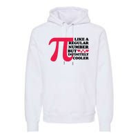 Pi Day Like A Regular Number But Infinitely Cooler Funny Premium Hoodie