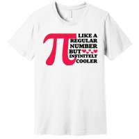 Pi Day Like A Regular Number But Infinitely Cooler Funny Premium T-Shirt