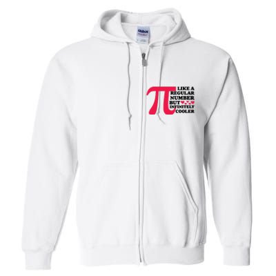 Pi Day Like A Regular Number But Infinitely Cooler Funny Full Zip Hoodie