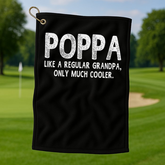 Poppa Definition Like Regular Grandpa Only Cooler Funny Golf Towel