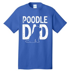 Poodle Dog Lover Funny Cute Puppy Dad Father Cute Gift Tall T-Shirt