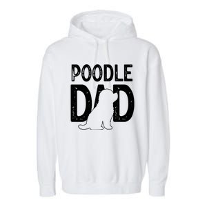 Poodle Dog Lover Funny Cute Puppy Dad Father Cute Gift Garment-Dyed Fleece Hoodie