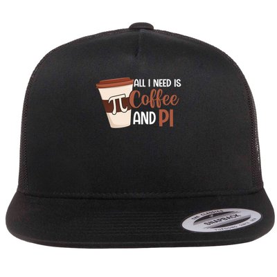 Pi Day Live All I Need Is Coffee And Pi Math 14 March Nerd Flat Bill Trucker Hat