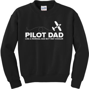 Pilot Dad Like Normal Dad But Cooler Airplane Pilot Dad Kids Sweatshirt