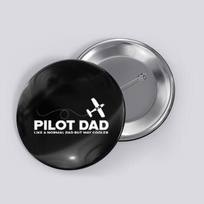 Pilot Dad Like Normal Dad But Cooler Airplane Pilot Dad Button