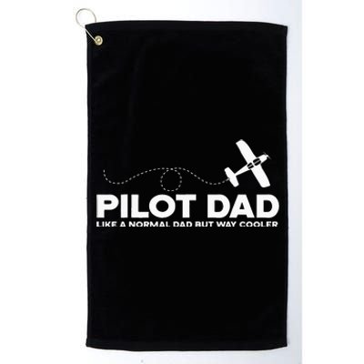 Pilot Dad Like Normal Dad But Cooler Airplane Pilot Dad Platinum Collection Golf Towel