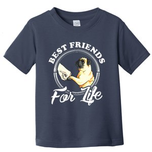 Pug Dog Lover Design Best Friends For Life Funny Pug Toddler T-Shirt