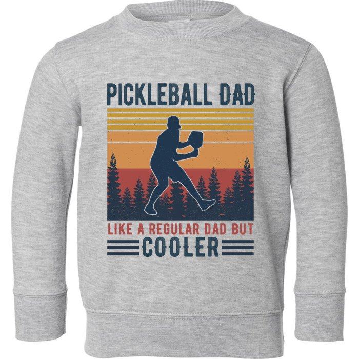 Pickleball Dad Like A Regular Dad Toddler Sweatshirt