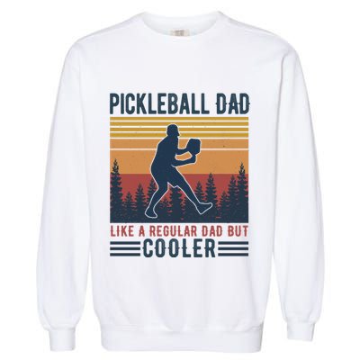 Pickleball Dad Like A Regular Dad Garment-Dyed Sweatshirt