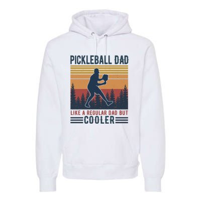 Pickleball Dad Like A Regular Dad Premium Hoodie