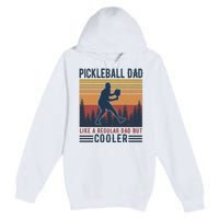 Pickleball Dad Like A Regular Dad Premium Pullover Hoodie