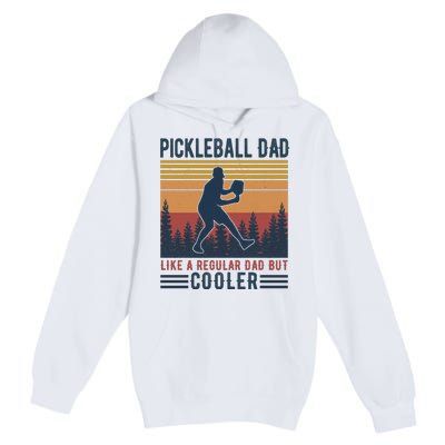 Pickleball Dad Like A Regular Dad Premium Pullover Hoodie