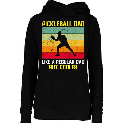 Pickleball Dad Like A Regular Dad But Cooler Vintage Retro Womens Funnel Neck Pullover Hood