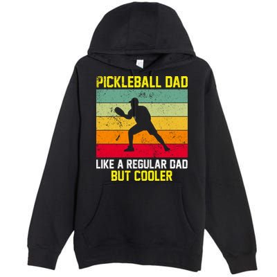 Pickleball Dad Like A Regular Dad But Cooler Vintage Retro Premium Pullover Hoodie
