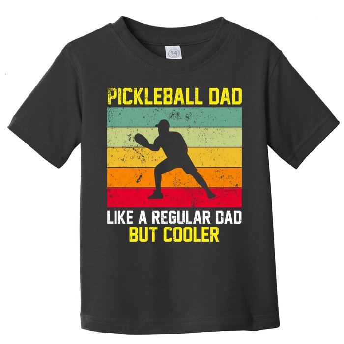 Pickleball Dad Like A Regular Dad But Cooler Vintage Retro Toddler T-Shirt