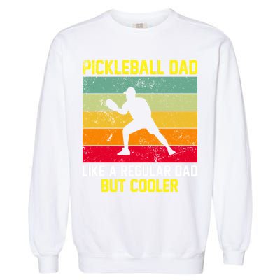 Pickleball Dad Like A Regular Dad But Cooler Vintage Retro Garment-Dyed Sweatshirt