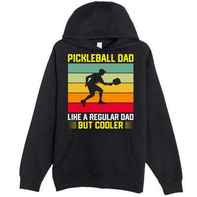 Pickleball Dad Like A Regular Dad But Cooler Vintage Retro Premium Pullover Hoodie