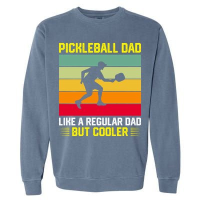 Pickleball Dad Like A Regular Dad But Cooler Vintage Retro Garment-Dyed Sweatshirt